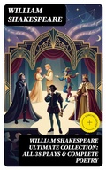 Cover: WILLIAM SHAKESPEARE Ultimate Collection: ALL 38 Plays & Complete Poetry - DigiCat