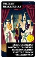 Cover: S&auml;mtliche Werke: Kom&ouml;dien, Trag&ouml;dien, Historiendramen, Sonette & Epische Versdichtungen - DigiCat