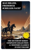 Cover: THE SILVERTIP SERIES - Complete Collection: 11 Western Classics in One Volume - DigiCat