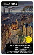 Cover: The Rougon-Macquart Cycle: Complete Collection - ALL 20 Novels In One Volume - DigiCat