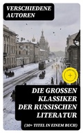Cover: Die gro&szlig;en Klassiker der russischen Literatur (30+ Titel in einem Buch) - DigiCat