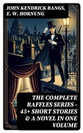 Cover: THE COMPLETE RAFFLES SERIES - 45+ Short Stories & A Novel in One Volume - DigiCat