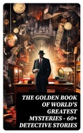 Cover: THE GOLDEN BOOK OF WORLD'S GREATEST MYSTERIES - 60+ Detective Stories - DigiCat