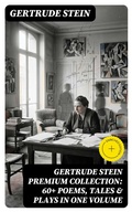 Cover: GERTRUDE STEIN Premium Collection: 60+ Poems, Tales & Plays in One Volume - DigiCat