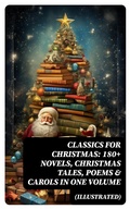 Cover: CLASSICS FOR CHRISTMAS: 180+ Novels, Christmas Tales, Poems & Carols in One Volume (Illustrated) - DigiCat
