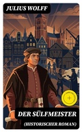 Cover: Der S&uuml;lfmeister (Historischer Roman) - DigiCat