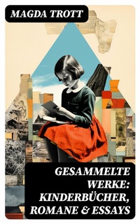Abbildung von: Gesammelte Werke: Kinderbücher, Romane & Essays - DigiCat