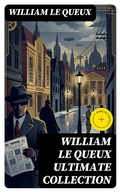 Cover: WILLIAM LE QUEUX Ultimate Collection - DigiCat