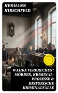 Cover: Wahre Verbrechen: M&ouml;rder, Kriminal-Prozesse & Historische Kriminalf&auml;lle - DigiCat