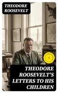 Cover: Theodore Roosevelt's Letters to His Children - DigiCat