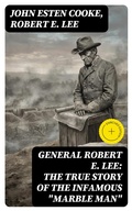 Cover: General Robert E. Lee: The True Story of the Infamous "Marble Man" - DigiCat
