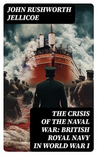 Abbildung von: The Crisis of the Naval War: British Royal Navy in World War I - DigiCat
