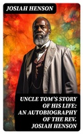 Cover: Uncle Tom's Story of His Life: An Autobiography of the Rev. Josiah Henson - DigiCat