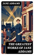 Cover: The Greatest Works of Jane Addams - DigiCat