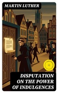 Cover: Disputation on the Power of Indulgences - DigiCat