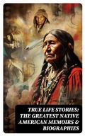 Cover: True Life Stories: The Greatest Native American Memoirs & Biographies - DigiCat