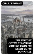 Cover: The History of the Byzantine Empire: From Its Glory to Its Downfall - DigiCat