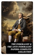 Cover: The Federalist & The Anti-Federalist Papers: Complete Collection - DigiCat