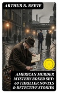 Cover: AMERICAN MURDER MYSTERY Boxed Set: 60 Thriller Novels & Detective Stories - DigiCat