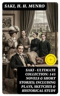 Cover: SAKI - Ultimate Collection: 145 Novels & Short Stories; Including Plays, Sketches & Historical Study - DigiCat
