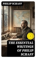 Cover: The Essential Writings of Philip Schaff - DigiCat