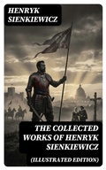 Cover: The Collected Works of Henryk Sienkiewicz (Illustrated Edition) - DigiCat