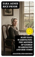 Cover: Mary Ball Washington: The Mother of George Washington and her Times (Illustrated Edition) - DigiCat