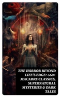 Cover: The Horror Beyond Life's Edge: 560+ Macabre Classics, Supernatural Mysteries & Dark Tales - DigiCat