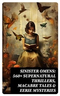 Cover: SINISTER OMENS: 560+ Supernatural Thrillers, Macabre Tales & Eerie Mysteries - DigiCat