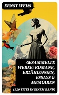 Cover: Gesammelte Werke: Romane, Erz&auml;hlungen, Essays & Memoiren  (120 Titel in einem Band) - DigiCat