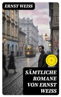 Cover: S&auml;mtliche Romane von Ernst Wei&szlig; - DigiCat