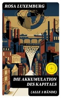 Cover: Die Akkumulation des Kapitals (Alle 3 B&auml;nde) - DigiCat