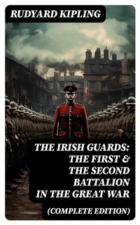 Abbildung von: THE IRISH GUARDS: The First & the Second Battalion in the Great War (Complete Edition) - DigiCat