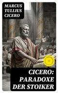 Cover: Cicero: Paradoxe der Stoiker - DigiCat