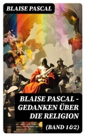 Cover: Blaise Pascal - Gedanken &uuml;ber die Religion (Band 1&2) - DigiCat