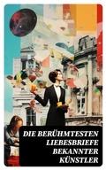 Cover: Die ber&uuml;hmtesten Liebesbriefe bekannter K&uuml;nstler - DigiCat