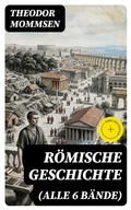 Cover: R&ouml;mische Geschichte (Alle 6 B&auml;nde) - DigiCat
