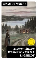 Cover: Ausgew&auml;hlte Werke von Selma Lagerl&ouml;f - DigiCat