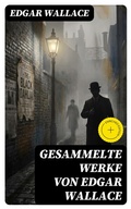 Cover: Gesammelte Werke von Edgar Wallace - DigiCat