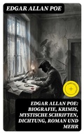Cover: Edgar Allan Poe: Biografie, Krimis, Mystische Schriften, Dichtung, Roman und mehr - DigiCat