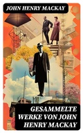 Cover: Gesammelte Werke von John Henry Mackay - DigiCat