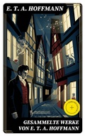 Cover: Gesammelte Werke von E. T. A. Hoffmann - DigiCat
