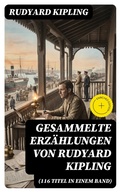Cover: Gesammelte Erz&auml;hlungen von Rudyard Kipling (116 Titel in einem Band) - DigiCat