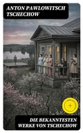 Cover: Die bekanntesten Werke von Tschechow - DigiCat