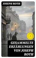 Cover: Gesammelte Erz&auml;hlungen von Joseph Roth - DigiCat