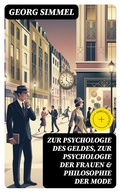 Cover: Zur Psychologie des Geldes, Zur Psychologie der Frauen & Philosophie der Mode - DigiCat
