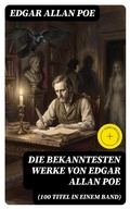 Cover: Die bekanntesten Werke von Edgar Allan Poe (100 Titel in einem Band) - DigiCat