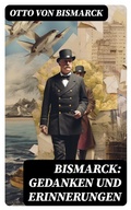 Cover: Bismarck: Gedanken und Erinnerungen - DigiCat