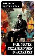 Cover: W.B. Yeats: Erz&auml;hlungen & Aufs&auml;tze - DigiCat