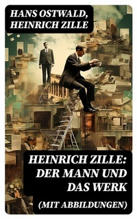 Abbildung von: Heinrich Zille: Der Mann und das Werk (Mit Abbildungen) - DigiCat